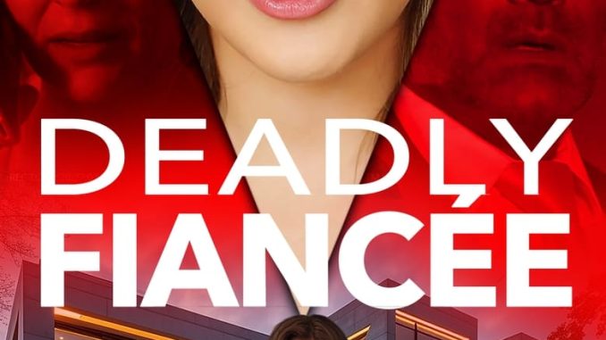 Deadly Fiancée (2024)